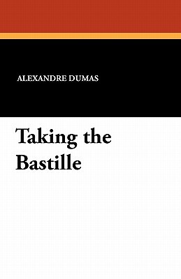 Taking the Bastille by Alexandre Dumas