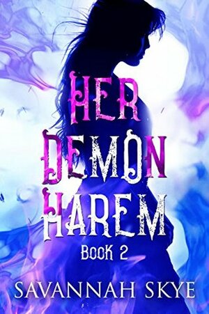 Her Demon Harem, Book 2 (The Succubus Chronicles, #2) by Savannah Skye