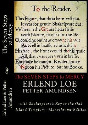 The Seven Steps to Mercy: with Shakespeare's Key to the Oak Island Templum - Monochrome Edition by Petter Amundsen, Erlend Loe