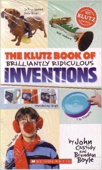 The Klutz Book of Brilliantly Ridiculous Inventions (Klutz Books) by John Cassidy