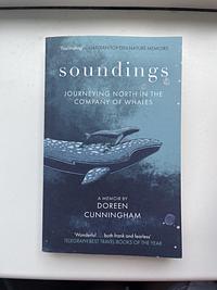 Soundings: Journeys in the Company of Whales - the Award-Winning Memoir by Doreen Cunningham