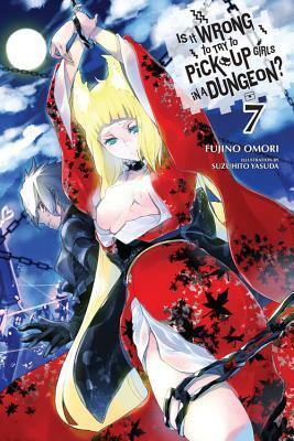 Is It Wrong to Try to Pick Up Girls in a Dungeon?, Vol. 7 (Light Novel) by Fujino Omori