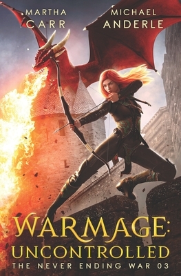 WarMage: Uncontrolled by Michael Anderle, Martha Carr