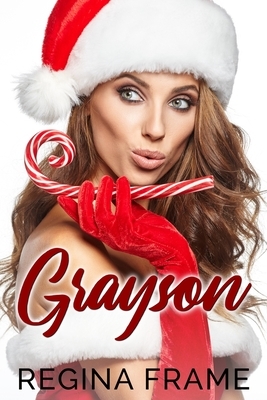 Grayson: Grayson: A Scrooged Christmas by Regina Frame
