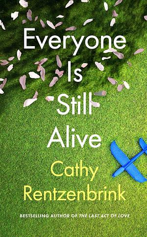 Everyone is Still Alive by Cathy Rentzenbrink, Cathy Rentzenbrink