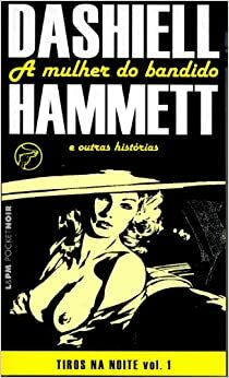 A mulher do bandido by Alexandre Raposo, Heloisa Seixas, Dashiell Hammett