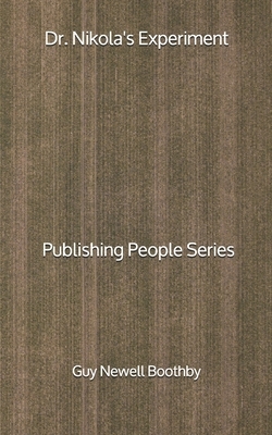 Dr. Nikola's Experiment - Publishing People Series by Guy Newell Boothby