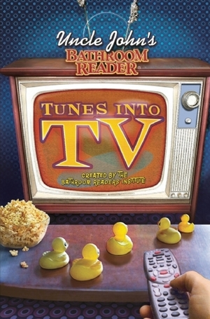 Uncle John's Bathroom Reader Tunes into TV by Bathroom Readers' Institute