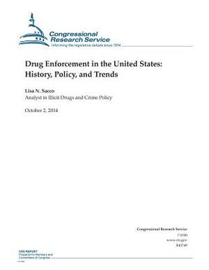 Drug Enforcement in the United States: History, Policy, and Trends by Congressional Research Service