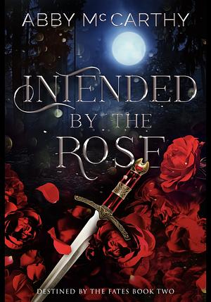 Intended by the Rose by Abby McCarthy