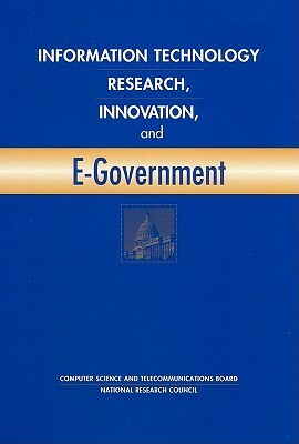 Information Technology Research, Innovation, and E-Government by Computer Science and Telecommunications, Division on Engineering and Physical Sci, National Research Council