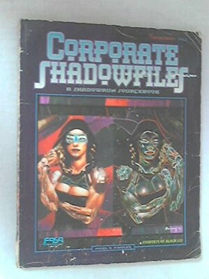 Corporate Shadowfiles: A Shadowrun Sourcebook by Nigel Findley