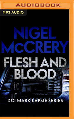 Flesh and Blood by Nigel McCrery