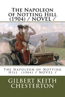 The Napoleon of Notting Hill by G.K. Chesterton