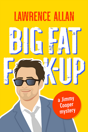 Big Fat F@!k-Up by Lawrence Allan