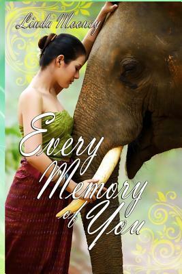 Every Memory of You by Linda Mooney
