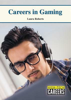 Careers in Gaming by Laura Roberts