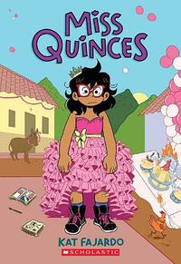 Miss Quinces: A Graphic Novel by Kat Fajardo