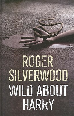 Wild about Harry by Roger Silverwood