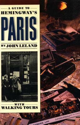 A Guide to Hemingway's Paris by John Leland