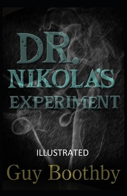 Dr. Nikola's Experiment Illustrated by Guy Boothby