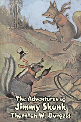 The Adventures of Jimmy Skunk by Thornton Burgess, Fiction, Animals, Fantasy & Magic by Thornton W. Burgess