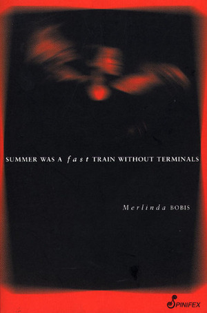 Summer Was a Fast Train Without Terminals by Merlinda Bobis