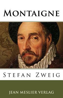 Montaigne by Stefan Zweig