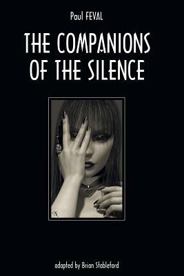 The Companions of the Silence by Paul Feval