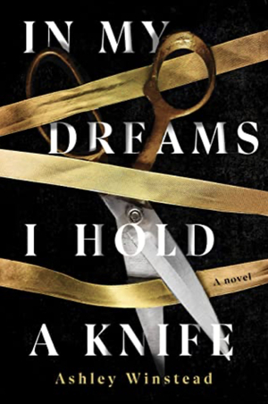 In My Dreams I Hold a Knife by Ashley Winstead