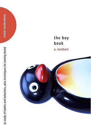 The Boy Book: A Study of Habits and Behaviors, Plus Techniques for Taming Them by E. Lockhart