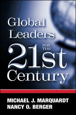 Global Leaders for the Twenty-First Century by Nancy O. Berger, Michael J. Marquardt