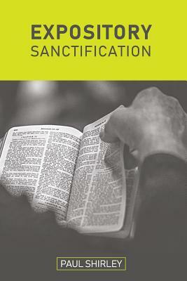 Expository Sanctification by Paul Shirley