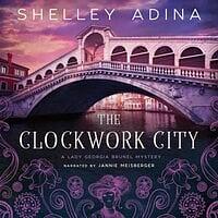 The Clockwork City by Shelley Adina
