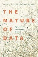 The Nature of Data: Infrastructures, Environments, Politics by Jenny Goldstein, Eric Nost