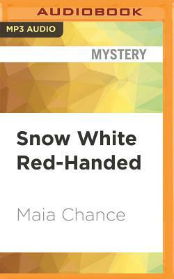 Snow White Red-Handed by Maia Chance