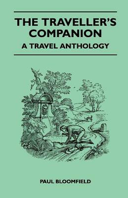 The Traveller's Companion - A Travel Anthology by Paul Bloomfield