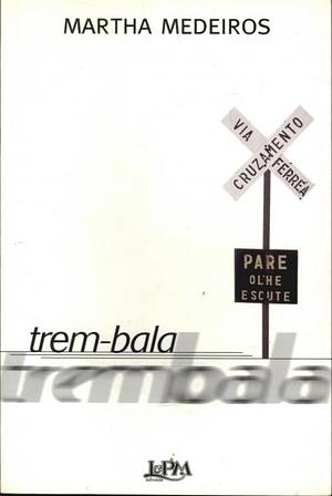 Trem-bala by Martha Medeiros, Martha Medeiros