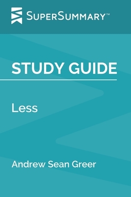 Study Guide: Less by Andrew Sean Greer (SuperSummary) by SuperSummary