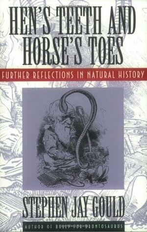 Hen's Teeth and Horse's Toes: Further Reflections in Natural History by Stephen Jay Gould
