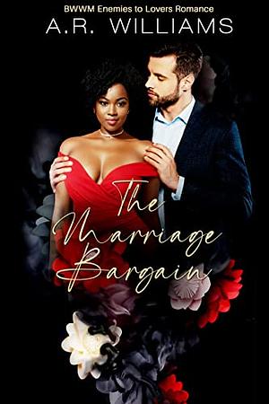The Marriage Bargain: BWWM Enemies to Lovers Romance  by A.R. Williams