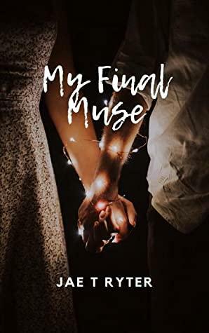 My Final Muse by Jae T. Ryter
