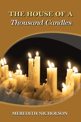 The House of a Thousand Candles: Annotated by Meredith Nicholson