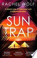 Sun Trap: A destination thriller and murder mystery that you won't be able to put down by Rachel Wolf