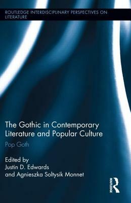 The Gothic in Contemporary Literature and Popular Culture: Pop Goth by 