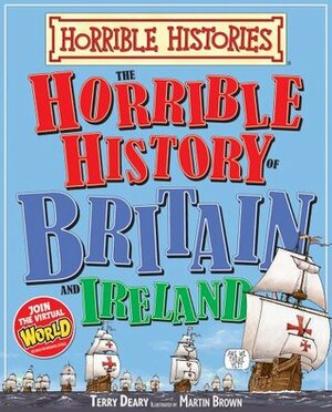 The Horrible History of Britain and Ireland by Martin Brown, Terry Deary