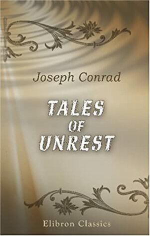 Tales of Unrest by Joseph Conrad