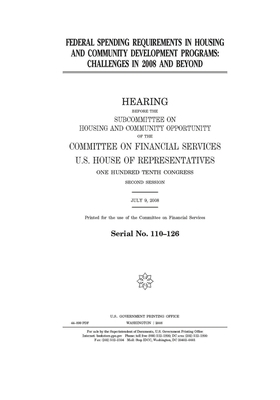 Federal spending requirements in housing and community development programs: challenges in 2008 and beyond by Committee on Financial Services (house), United S. Congress, United States House of Representatives