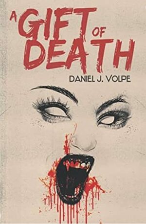 A Gift of Death by Daniel J. Volpe