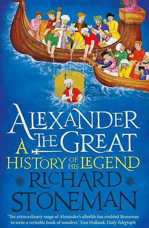 Alexander the Great: A History of His Legend by Richard Stoneman